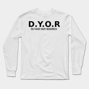 Do Your Own Research (DYOR) Long Sleeve T-Shirt